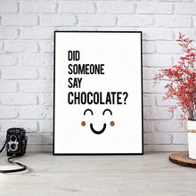 Load image into Gallery viewer, &quot;Did Some Say Choclate.&quot; 30x40CM With Black Frame
