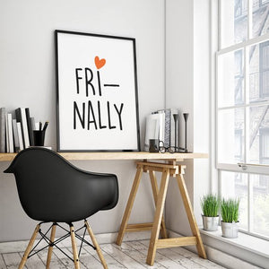 "FRI-NALLY" 30x40CM With Black Frame