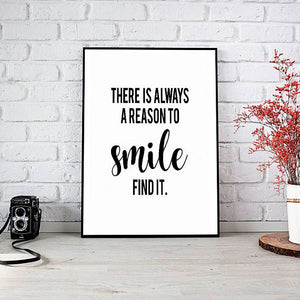 "THERE IS ALWAYS A REASON TO smile FIND IT" 30x40CM With Black Frame