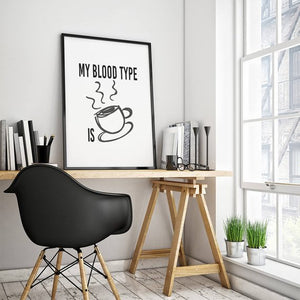 "My Blood Type is Coffee" 30x40CM With Black Frame